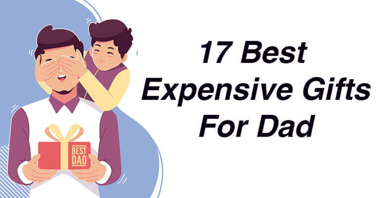 17 Best Expensive Gifts for Dads In India (2022) – Unique Gifts For Dad