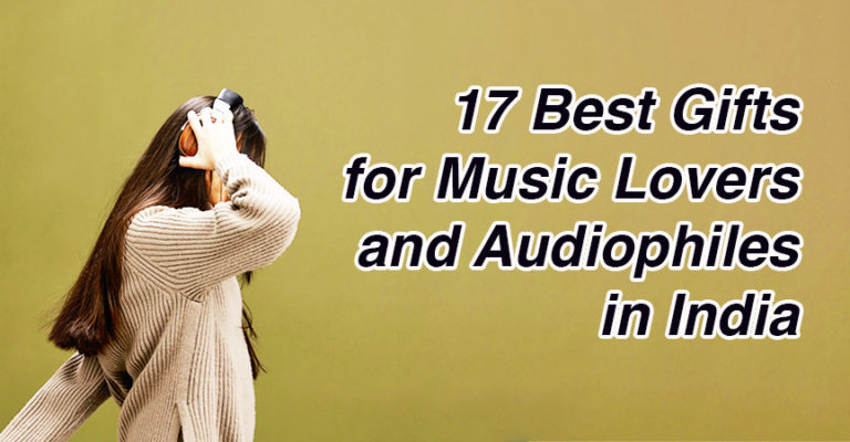 17 Best Gifts for Music Lovers and Audiophiles in India (2023)
